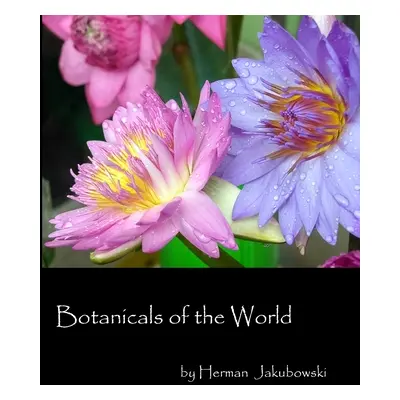 "Botanicals of the World" - "" ("Jakubowski Herman")(Paperback)