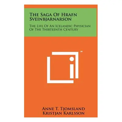 "The Saga Of Hrafn Sveinbjarnarson: The Life Of An Icelandic Physician Of The Thirteenth Century