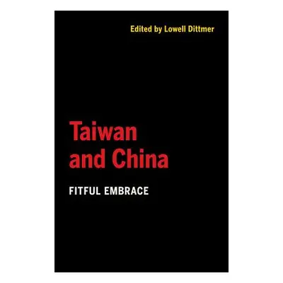 "Taiwan and China: Fitful Embrace" - "" ("Dittmer Lowell")(Paperback)