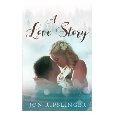 "A Love Story" - "" ("Ripslinger Jon")(Paperback)