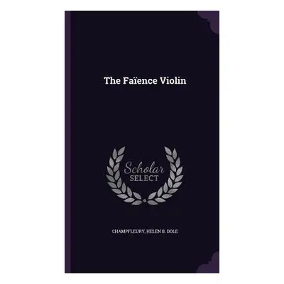 "The Faence Violin" - "" ("Champfleury")(Pevná vazba)