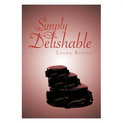 "Simply Delishable" - "" ("Kehoe Laura")(Pevná vazba)