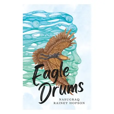 "Eagle Drums" - "" ("Hopson Nasuġraq Rainey")(Pevná vazba)