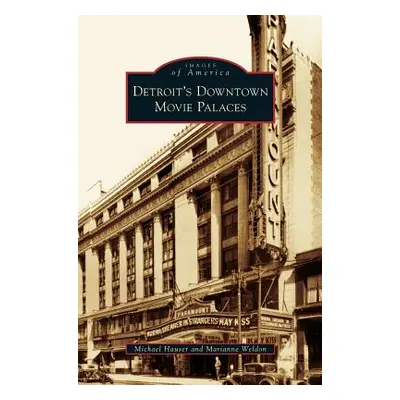 "Detroit's Downtown Movie Palaces" - "" ("Hauser Michael")(Pevná vazba)