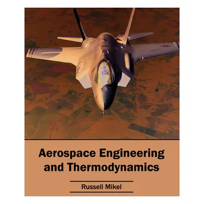 "Aerospace Engineering and Thermodynamics" - "" ("Mikel Russell")(Pevná vazba)