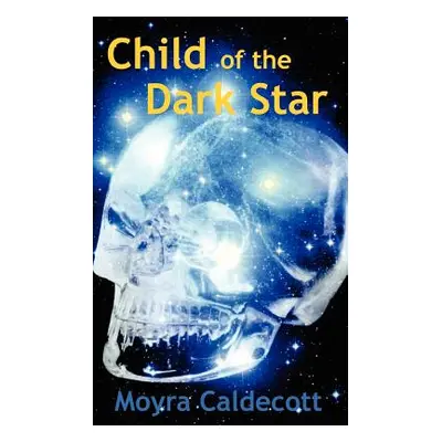 "Child of the Dark Star" - "" ("Caldecott Moyra")(Paperback)