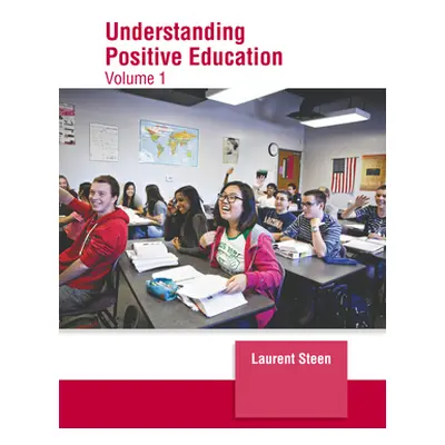 "Understanding Positive Education: Volume 1" - "" ("Steen Laurent")(Pevná vazba)