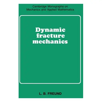 "Dynamic Fracture Mechanics" - "" ("Freund L. B.")(Paperback)