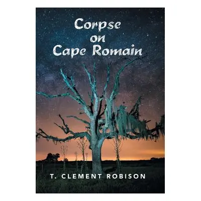 "Corpse on Cape Romain" - "" ("T. Clement Robison")(Pevná vazba)