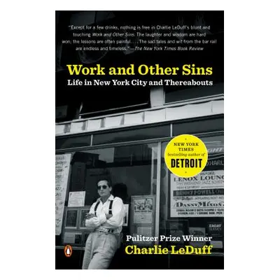 "Work and Other Sins: Life in New York City and Thereabouts" - "" ("Leduff Charlie")(Paperback)