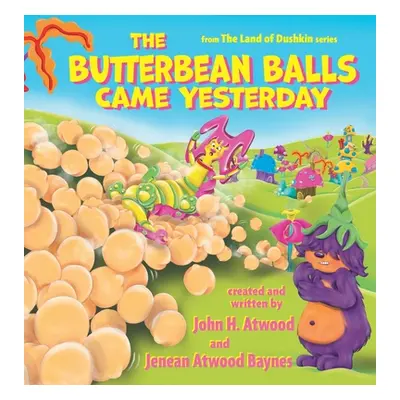 "The Butterbean Balls Came Yesterday" - "" ("Atwood John H.")(Pevná vazba)