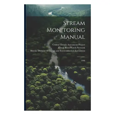 "Stream Monitoring Manual: 1998" - "" ("Network Illinois Riverwatch")(Paperback)