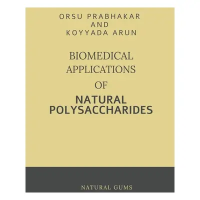 "Biomedical Applications of Natural Polysaccharides" - "" ("Prabhakar Orsu")(Paperback)