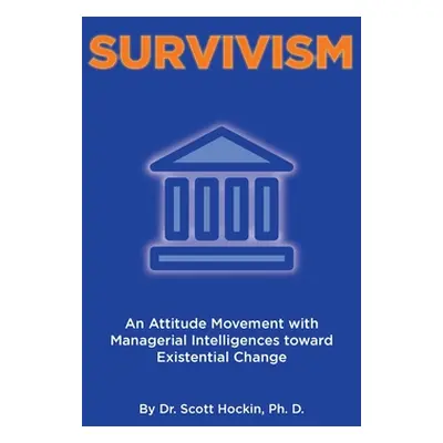 "Survivism: An Attitude Movement with Managerial Intelligences toward Existential Change" - "" (