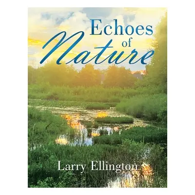 "Echoes of Nature" - "" ("Ellington Larry")(Paperback)