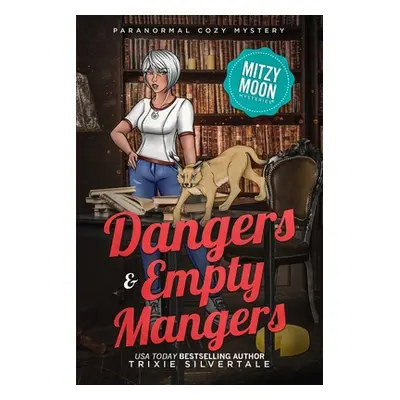 "Dangers and Empty Mangers: Paranormal Cozy Mystery" - "" ("Silvertale Trixie")(Paperback)