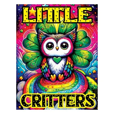 "Little Critters: Coloring Book witch Enchanted, Adorable Fantasy Animals to Color, Where Each P