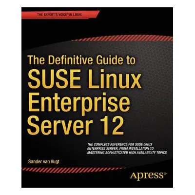 "The Definitive Guide to SUSE Linux Enterprise Server 12" - "" ("Van Vugt Sander")(Paperback)