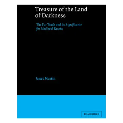 "Treasure of the Land of Darkness: The Fur Trade and Its Significance for Medieval Russia" - "" 