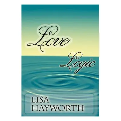 "Love Logic" - "" ("Hayworth Lisa")(Pevná vazba)