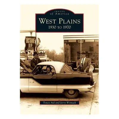 "West Plains: 1930 to 1970" - "" ("Aid Toney")(Pevná vazba)