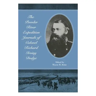 "The Powder River Expedition Journals of Colonel Richard Irving Dodge" - "" ("Dodge Richard Irvi