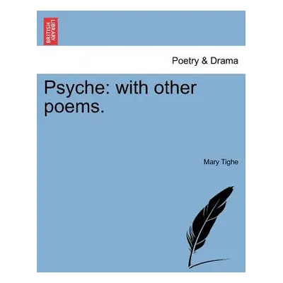 "Psyche: With Other Poems. the Third Edition." - "" ("Tighe Mary")(Paperback)