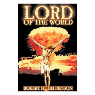 "Lord of the World" - "" ("Benson Robert Hugh")(Paperback)