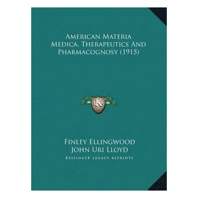 "American Materia Medica, Therapeutics And Pharmacognosy (1915)" - "" ("Ellingwood Finley")(Pevn