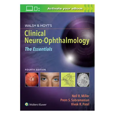 "Walsh & Hoyt's Clinical Neuro-Ophthalmology: The Essentials" - "" ("Miller Neil")(Paperback)