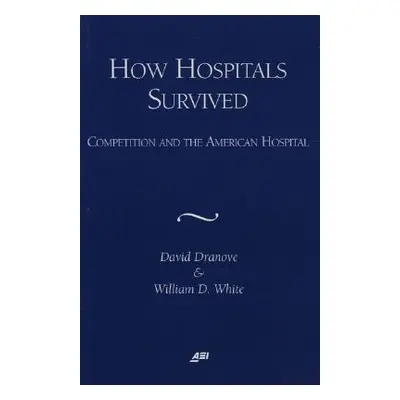 "How Hospitals Survived: Competition and the American Hospital" - "" ("Dranove David")(Paperback