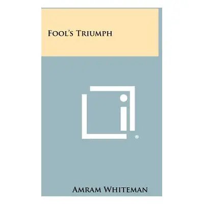 "Fool's Triumph" - "" ("Whiteman Amram")(Paperback)