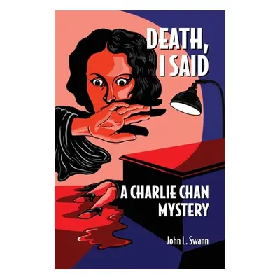 "Death, I Said: A Charlie Chan Mystery" - "" ("Swann John L.")(Paperback)