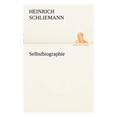 "Selbstbiographie" - "" ("Schliemann Heinrich")(Paperback)