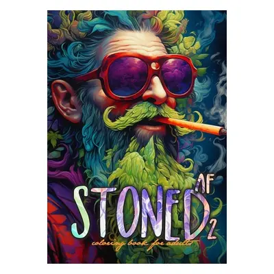 "Stoned AF Coloring Book for Adults Vol. 2: Cannabis Coloring Book Stoner Coloring Book for adul