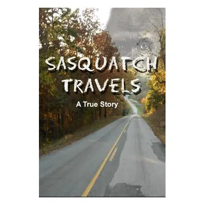 "Sasquatch Travels" - "" ("George Melissa")(Paperback)