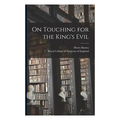 "On Touching for the King's Evil" - "" ("Barnes Henry")(Paperback)