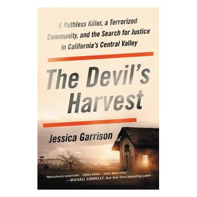 "The Devil's Harvest: A Ruthless Killer, a Terrorized Community, and the Search for Justice in C