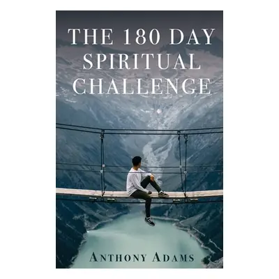 "The 180 Day Spiritual Challenge" - "" ("Adams Anthony")(Paperback)