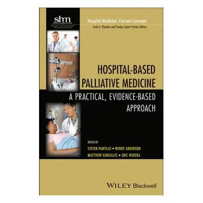 "Hospital-Based Palliative Medicine: A Practical, Evidence-Based Approach" - "" ("Pantilat Steve