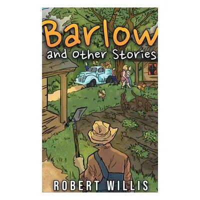 "Barlow and Other Stories" - "" ("Willis Robert")(Pevná vazba)