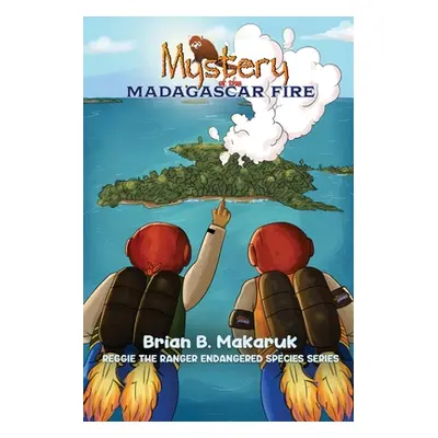 "Mystery of the Madagascar Fire" - "" ("B. Makaruk Brian")(Paperback)