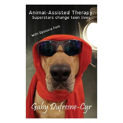 "Animal-Assisted Therapy: Superstars change teen lives (Dyslexia Ed.)" - "" ("Dufresne-Cyr Gaby"