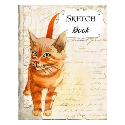 "Sketch Book: Cat Sketchbook Scetchpad for Drawing or Doodling Notebook Pad for Creative Artists