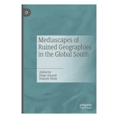 "Mediascapes of Ruined Geographies in the Global South" - "" ("Granja Do Amaral Diego")(Pevná va