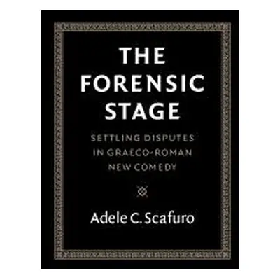 "The Forensic Stage: Settling Disputes in Graeco-Roman New Comedy" - "" ("Scafuro Adele C.")(Pev