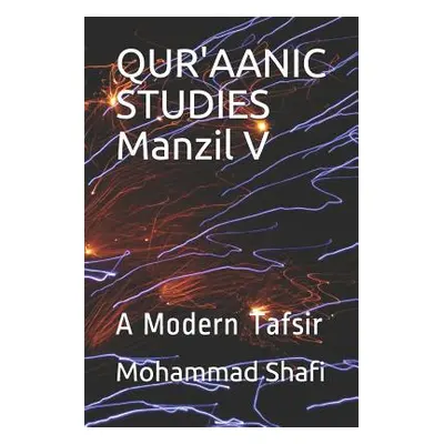 "Qur'aanic Studies Manzil V: A Modern Tafsir" - "" ("Shafi Mohammad")(Paperback)