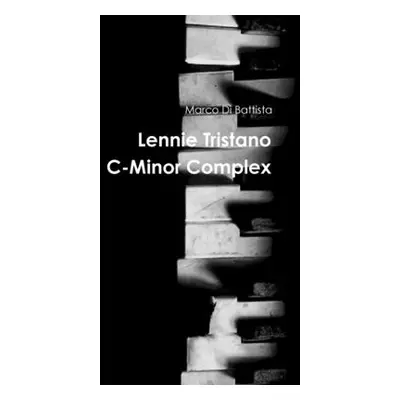 "Lennie Tristano C-Minor Complex" - "" ("Di Battista Marco")(Paperback)