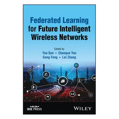 "Federated Learning for Future Intelligent Wireless Networks" - "" ("Sun Yao")(Pevná vazba)