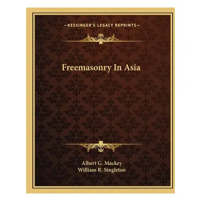 "Freemasonry In Asia" - "" ("Mackey Albert G.")(Paperback)